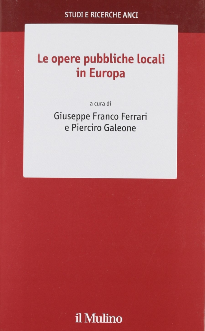Le Opere Pubbliche Locali in Europa. Le Opere Pubbliche Locali in Europa.