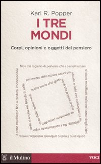 I tre mondi. Corpi, opinioni e oggetti del pensiero I tre mondi. Corpi, opinioni e oggetti del pensiero