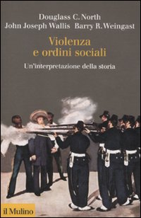 Violenza e ordini sociali. Un'interpretazione della storia. Violenza e ordini sociali. Un'interpretazione della storia.