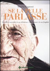 Se la pelle parlasse. Se la pelle parlasse.