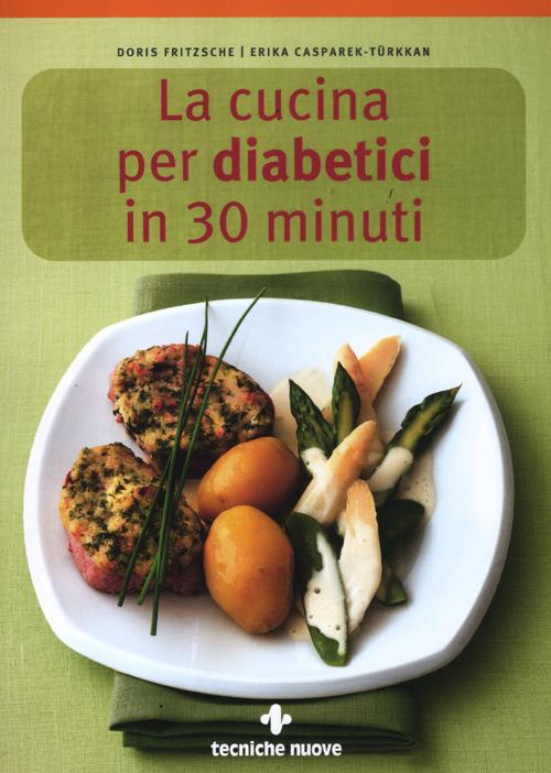 La cucina per diabetici in 30 minuti La cucina per diabetici in 30 minuti