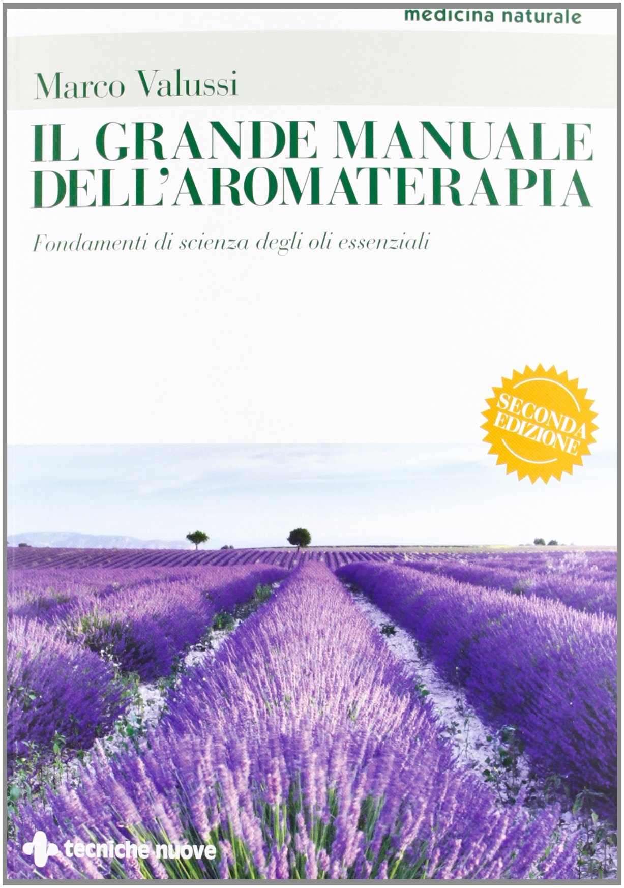 Il grande manuale dell'aromaterapia. Fondamenti di scienza degli oli essenziali Il grande manuale dell'aromaterapia. Fondamenti di scienza degli oli essenziali