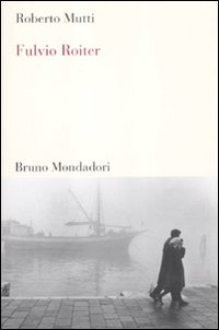 Fulvio Roiter. Ediz. illustrata Fulvio Roiter. Ediz. illustrata