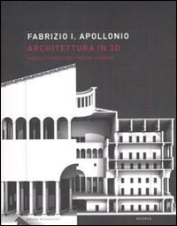 Architettura in 3D. Modelli digitali per i sistemi cognitivi Architettura in 3D. Modelli digitali per i sistemi cognitivi