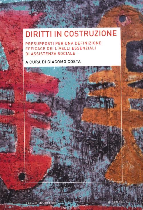 Diritti in costruzione. Presupposti per una definizione efficace dei livelli essenziali di assistenza sociale Diritti in costruzione. Presupposti per una definizione efficace dei livelli essenziali di assistenza sociale
