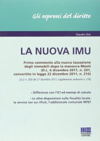 La Nuova Imu. Primo Commento alla Nuova Tassazione degli Immobili Dopola Manovra Monti