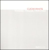 Cuchi White. Viaggi: Italia, 1949-1953