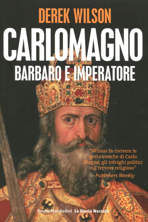 Carlo Magno. Barbaro e Imperatore Carlo Magno. Barbaro e Imperatore