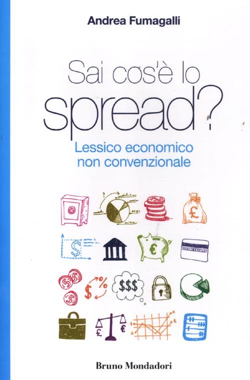 Sai cos'è lo spread? Lessico economico non convenzionale. Sai cos'è lo spread? Lessico economico non convenzionale.