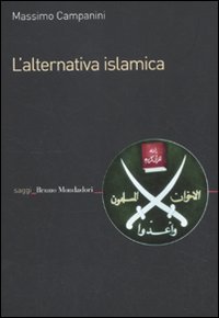 L'alternativa islamica. Aperture e chiusure del radicalismo L'alternativa islamica. Aperture e chiusure del radicalismo