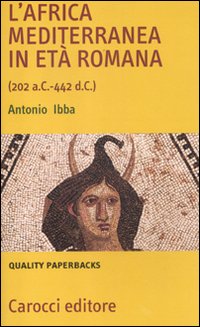 L'Africa mediterranea in età romana (202 a. C.-442 d. C.) L'Africa mediterranea in età romana (202 a. C.-442 d. C.)