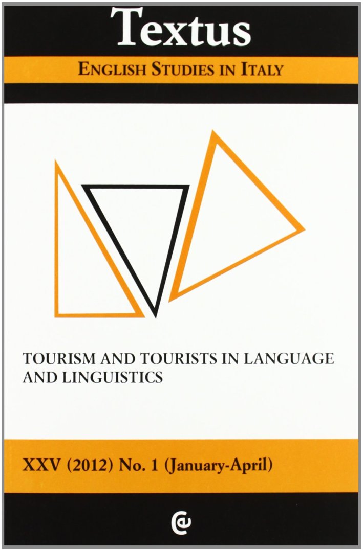 Textus. English studies in Italy (2012). Vol. 1: Tourism and tourist in language and linguistics. Textus. English studies in Italy (2012). Vol. 1: Tourism and tourist in language and linguistics.