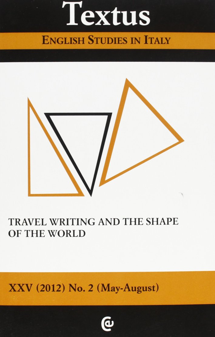 Textus. English Studies in Italy (2012). Vol. 2: Travel Writing and the Shape of the World. Textus. English Studies in Italy (2012). Vol. 2: Travel Writing and the Shape of the World.