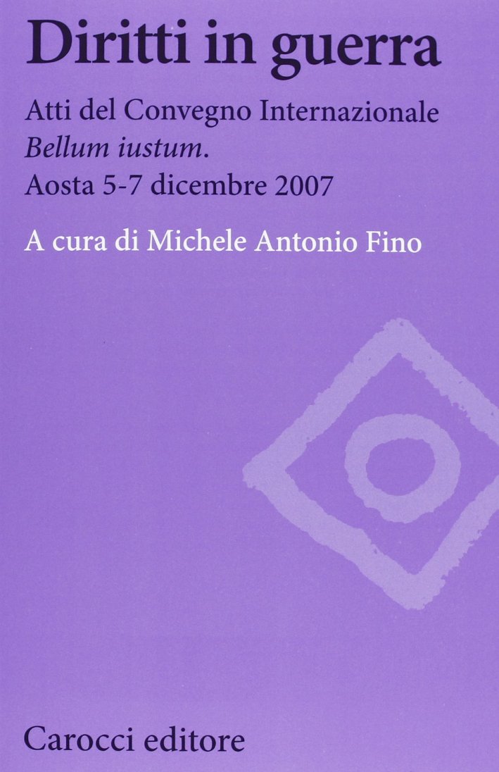 Diritti in guerra. Atti del convegno internazionale Diritti in guerra. Atti del convegno internazionale
