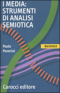 I media: strumenti di analisi semiotica I media: strumenti di analisi semiotica