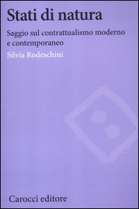 Stati di natura. Saggi sul contrattualismo moderno e contemporaneo. Stati di natura. Saggi sul contrattualismo moderno e contemporaneo.