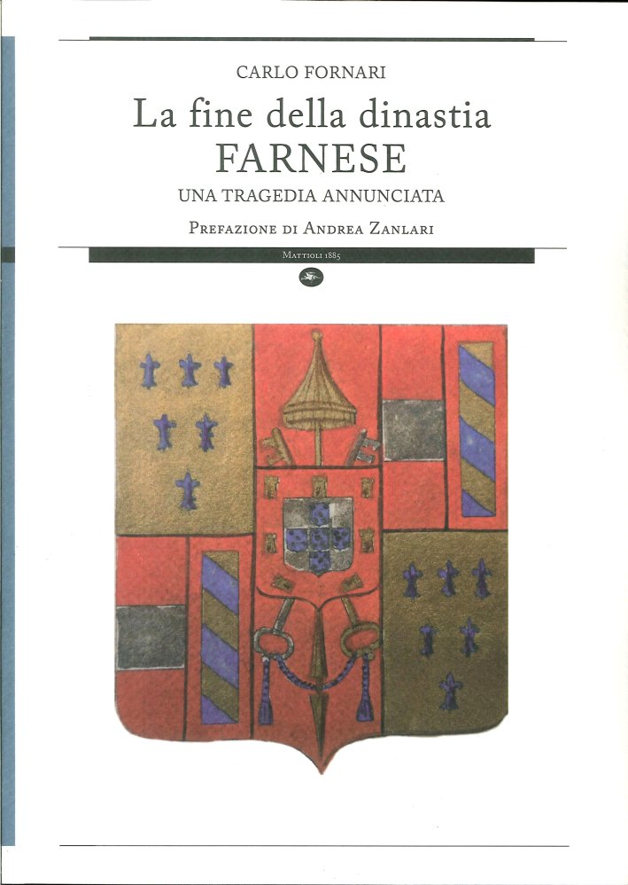 La Fine della Dinastia Farnese. Una Tragedia Annunciata La Fine della Dinastia Farnese. Una Tragedia Annunciata