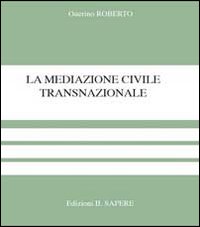 La mediazione civile transnazionale La mediazione civile transnazionale