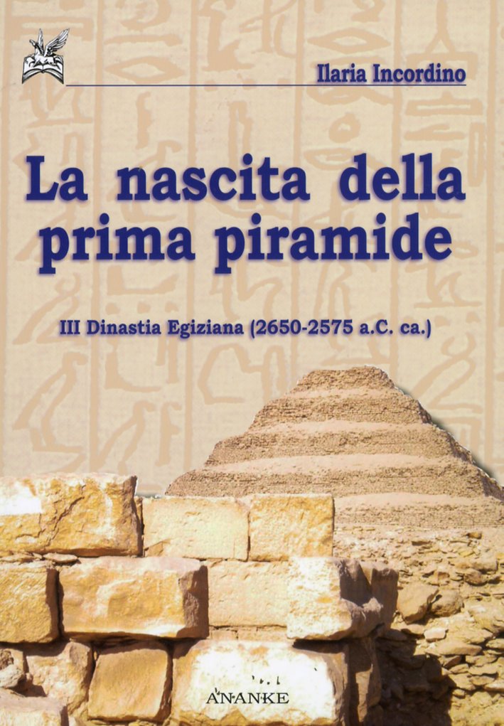 La nascita della prima piramide. III Dinastia Egizia (2650-2575 a.C. ca.). La nascita della prima piramide. III Dinastia Egizia (2650-2575 a.C. ca.).