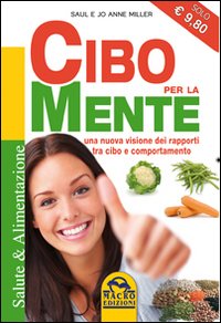 Cibo per la mente. Una nuova visione dei rapporti tra cibo e comportamento Cibo per la mente. Una nuova visione dei rapporti tra cibo e comportamento