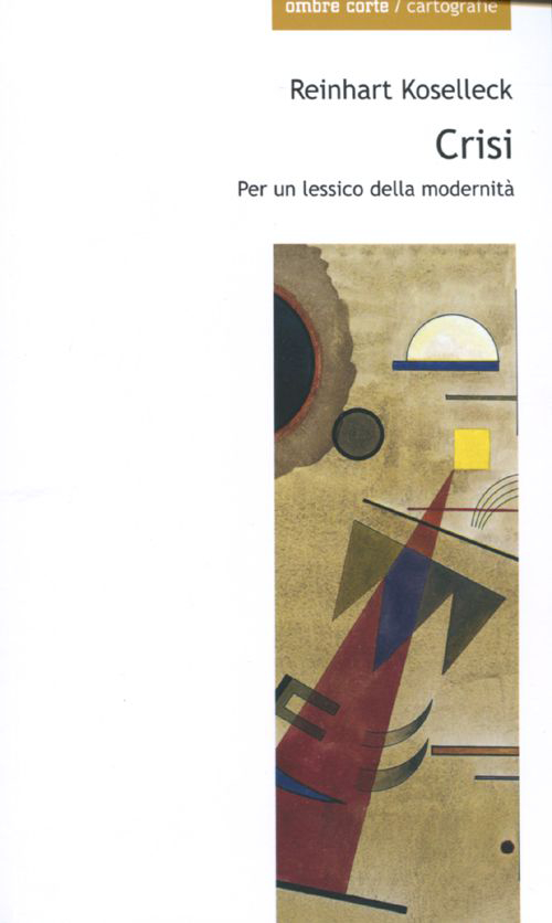 Crisi. Per un lessico della modernità Crisi. Per un lessico della modernità