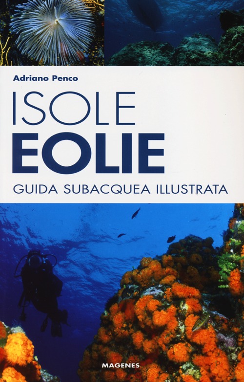 Isole Eolie. Guida subacquea illustrata Isole Eolie. Guida subacquea illustrata