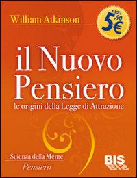 Il nuovo pensiero. Le origini della legge di attrazione Il nuovo pensiero. Le origini della legge di attrazione