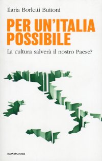 Per un Italia possibile. La cultura salverà il nostro Paese?