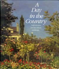 A Day in the Country. Impressionism and the French Landscape