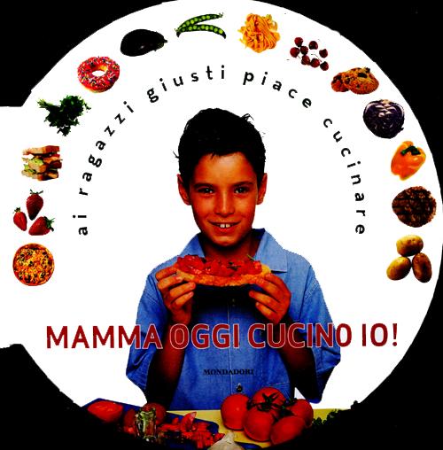 Mamma oggi cucino io! Mamma oggi cucino io!