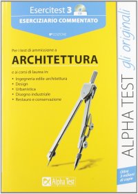 Esercitest. Con CD-ROM. Vol. 3: Eserciziario commentato per i test di ammissione a architettura