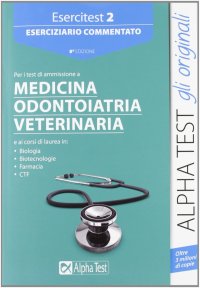 Esercitest. Vol. 2: Eserciziario commentato per i test di ammissione a medicina, odontoiatria, veterinaria