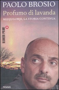 Profumo di lavanda. Medjugorje, la storia continua Profumo di lavanda. Medjugorje, la storia continua