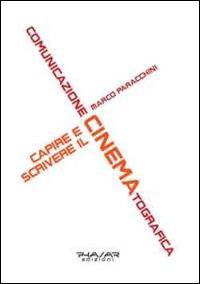 Comunicazione Cinematografica. Capire e Scrivere il Cinema Comunicazione Cinematografica. Capire e Scrivere il Cinema