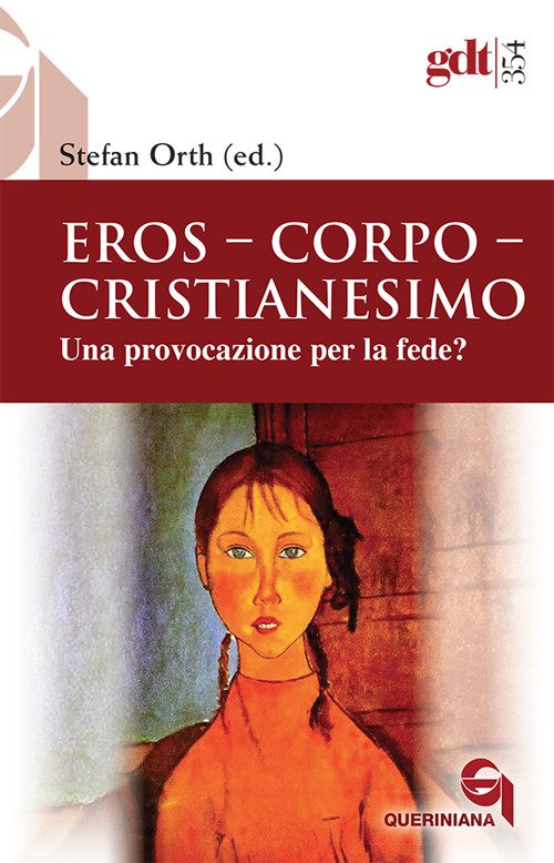 Eros, corpo, cristianesimo. Una provocazione per la fede? Eros, corpo, cristianesimo. Una provocazione per la fede?