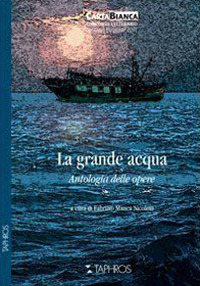 La grande acqua. Antologia delle opere La grande acqua. Antologia delle opere