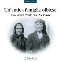 Un'Antica Famiglia Olbiese. 500 Anni di Storia dei Petta Un'Antica Famiglia Olbiese. 500 Anni di Storia dei Petta