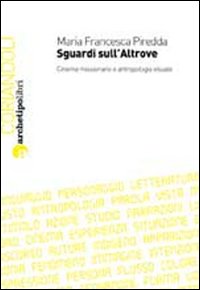 Sguardi sull'altrove. Cinema missionario e antropologia visuale Sguardi sull'altrove. Cinema missionario e antropologia visuale