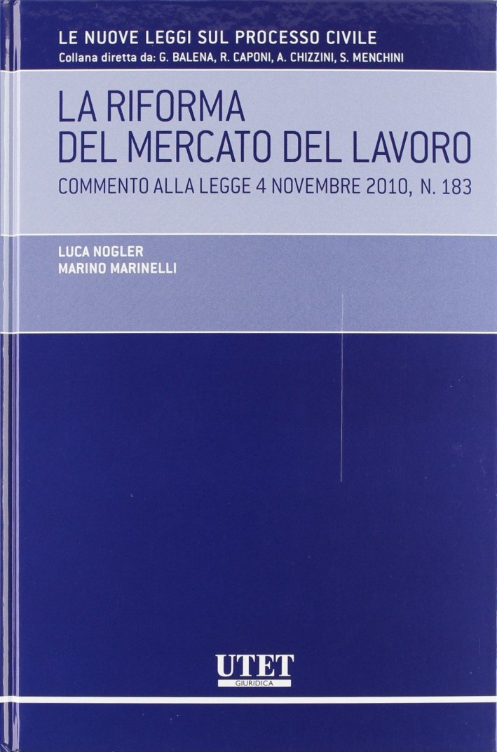 La riforma del mercato del lavoro. Commento alla legge 4 novembre 2010, n. 183 La riforma del mercato del lavoro. Commento alla legge 4 novembre 2010, n. 183
