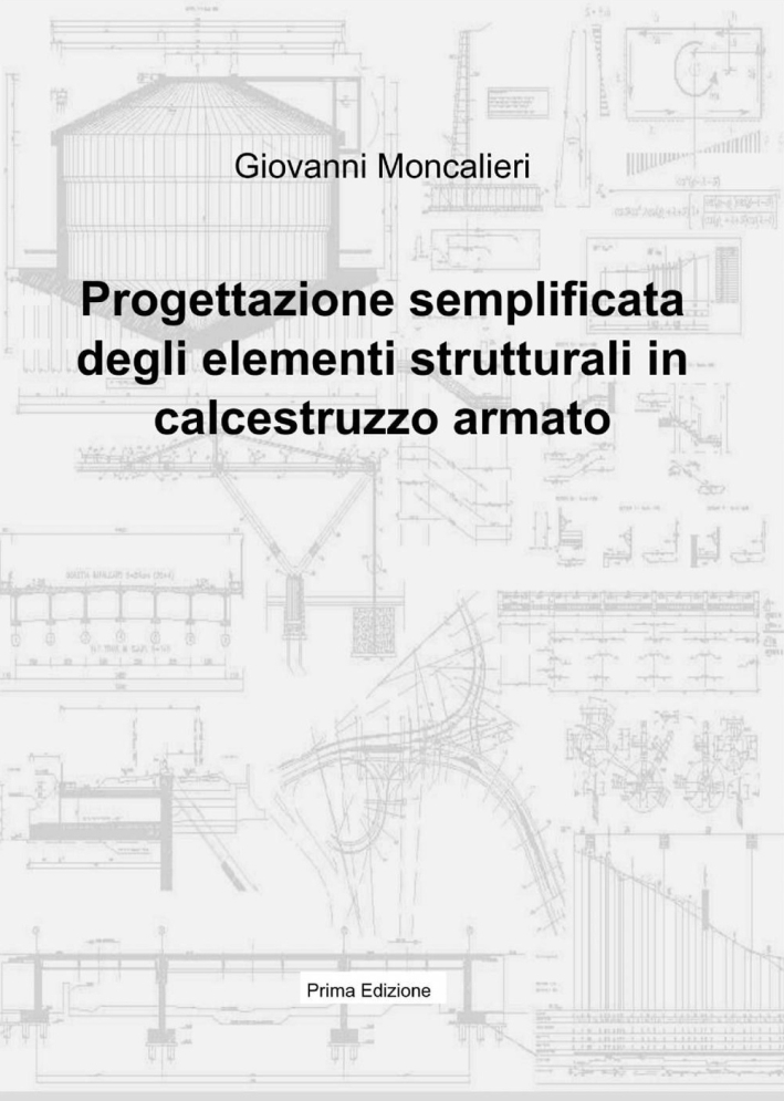 Progettazione semplificata degli elementi strutturali in calcestruzzo armato. Progettazione semplificata degli elementi strutturali in calcestruzzo armato.