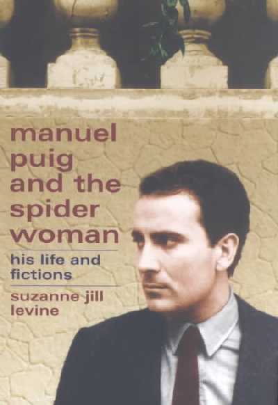 Manuel Puig and the Spider Woman Manuel Puig and the Spider Woman