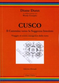 Cusco. Il cammino verso la saggezza interiore. Viaggio al centro energetico della terra