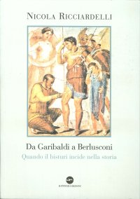 Da Garibaldi a Berlusconi. Quando il Bisturi Indice nella Storia