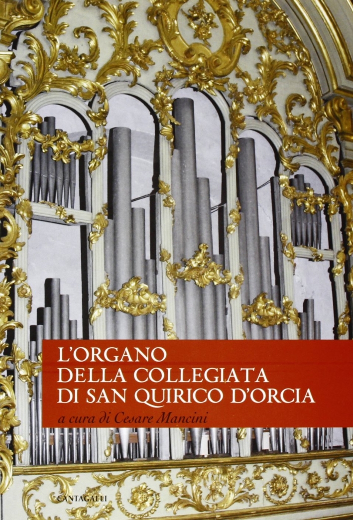 L'Organo della Collegiata di San Quirico d'Orcia L'Organo della Collegiata di San Quirico d'Orcia