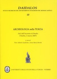 Archeologia nella Tuscia. Atti dell'Incontro di studio (Viterbo, 2 marzo 2007) Archeologia nella Tuscia. Atti dell'Incontro di studio (Viterbo, 2 marzo 2007)