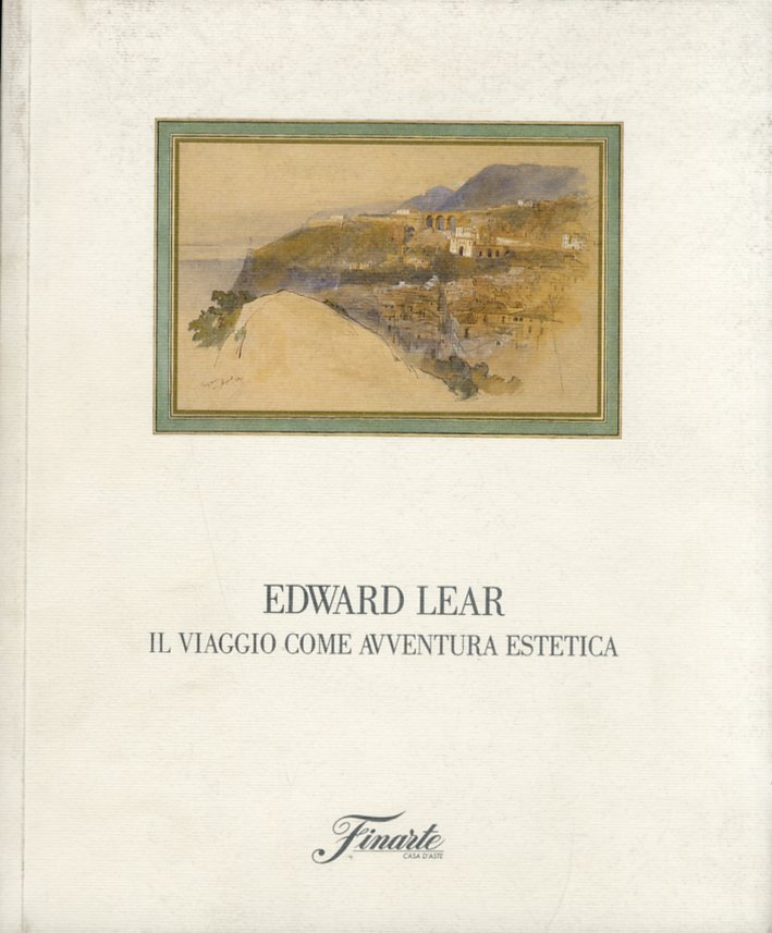 Edward Lear (1812-1888). Il viaggio come avventura estetica Edward Lear (1812-1888). Il viaggio come avventura estetica