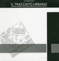 Il Tracciato Urbano. Logiche Insediative e Implicazioni Architettoniche. Ediz. Italiana e Inglese