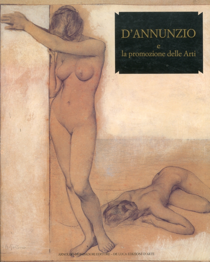 Gabriele D'Annunzio e la promozione delle arti Gabriele D'Annunzio e la promozione delle arti