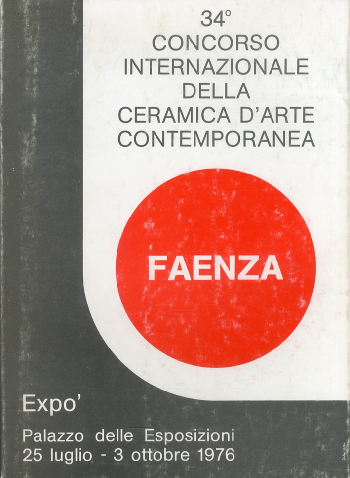 34° Concorso Internazionale della Ceramica d'Arte Contemporanea 34° Concorso Internazionale della Ceramica d'Arte Contemporanea