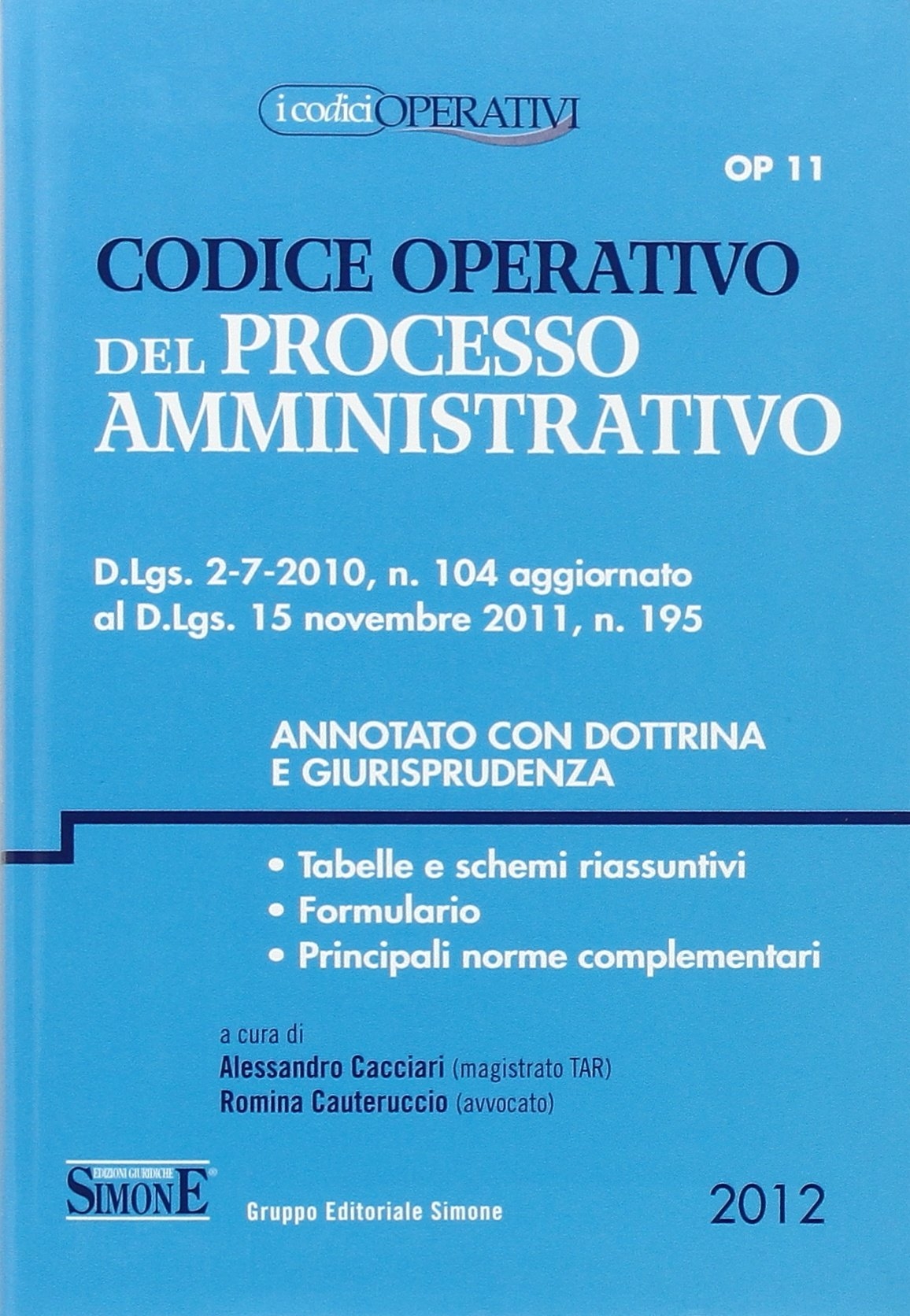 Codice operativo del processo amministrativo. Annotato con dottrina e giurisprudenza Codice operativo del processo amministrativo. Annotato con dottrina e giurisprudenza